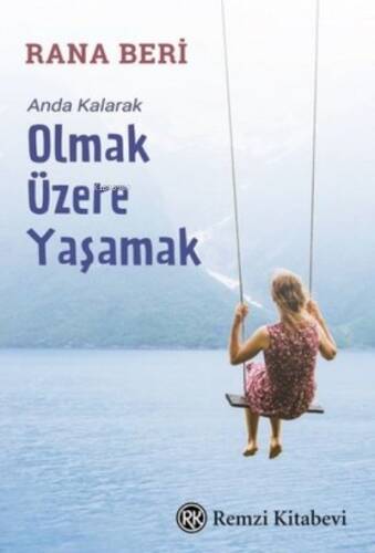 Olmak Üzere Yaşamak - Anda Kalarak - 1