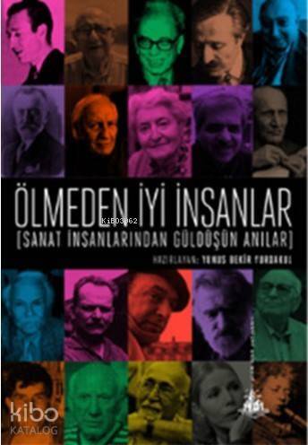 Ölmeden İyi İnsanlar; Sanat İnsanlarından Güldüşün Anılar - 1