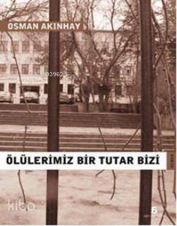 Ölülerimiz Bir Tutar Bizi - 1