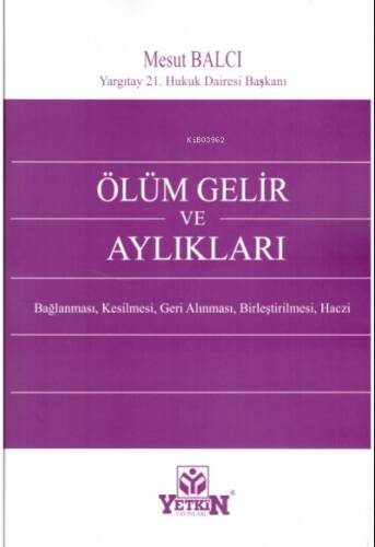 Ölüm Gelir ve Aylıkları Bağlanması, Kesilmesi, Geri Alınması, Birleştirilmesi, Haczi - 1