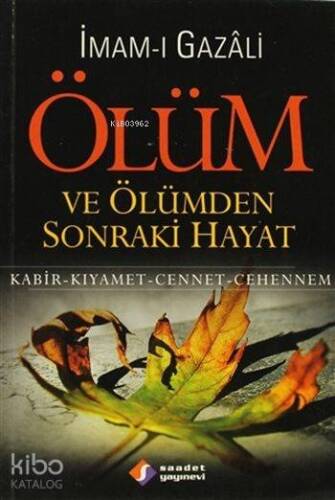 Ölüm ve Ölümden Sonraki Hayat; Kabir- Kıyamet- Cennet- Cehennem - 1