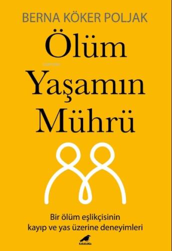 Ölüm Yaşamın Mührü;Bir Ölüm Eşlikçisinin Kayıp Ve Yas Üzerine Deneyimleri - 1