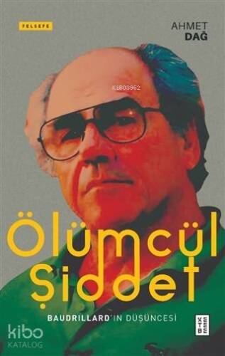 Ölümcül Şiddet; Baudrillard'ın Düşüncesi - 1