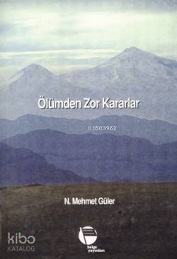 Ölümden Zor Kararlar - 1