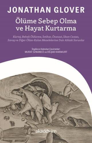 Ölüme Sebep Olma ve Hayat Kurtarma: Kürtaj, Bebek Öldürme, İntihar, Ötanazi, İdam Cezası, Savaş ve Diğer Ölüm-Kalım Meselelerine Dair Ahlaki Sorunlar - 1