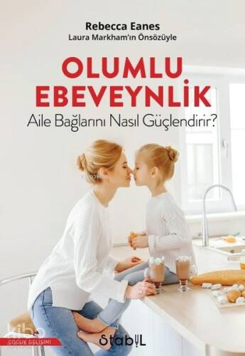 Olumlu Ebeveynlik Aile Bağlarını Nasıl Güçlendirir? - 1