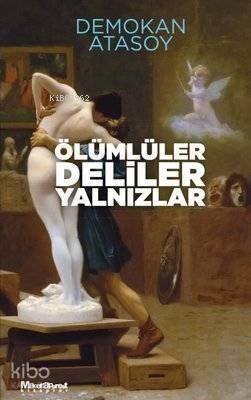 Ölümlüler Deliler Yalnızlar - 1