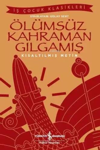 Ölümsüz Kahraman Gılgamış (Kısaltılmış Metin) - 1