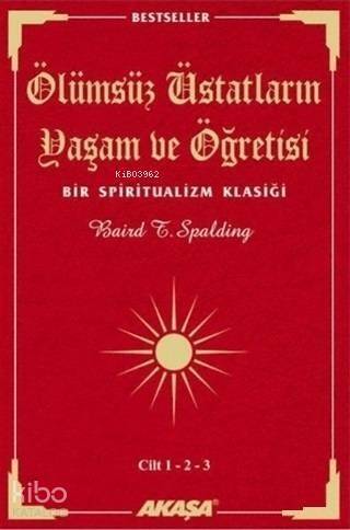 Ölümsüz Üstadların Yaşam ve Öğretisi (3 Cilt Birarada); Bir Spiritualizm Klasiği - 1