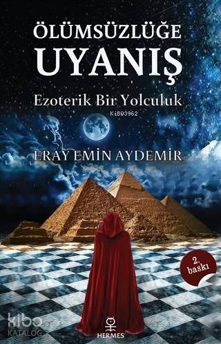 Ölümsüzlüğe Uyanış; Ezoterik Bir Yolculuk - 1