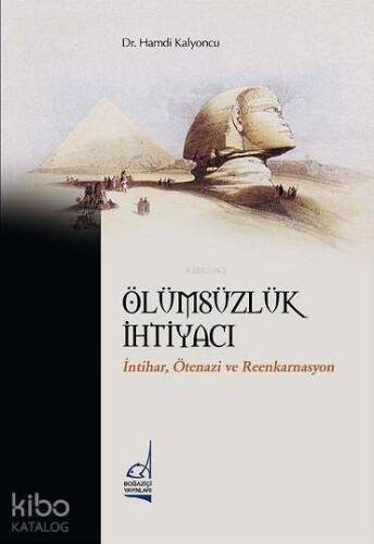 Ölümsüzlük İhtiyacı; İntihar, Ötenazi ve Reenkarnasyon - 1