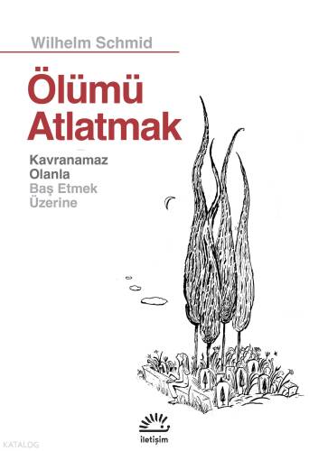 Ölümü Atlatmak;Kavranamaz Olanla Baş Etmek Üzerine - 1