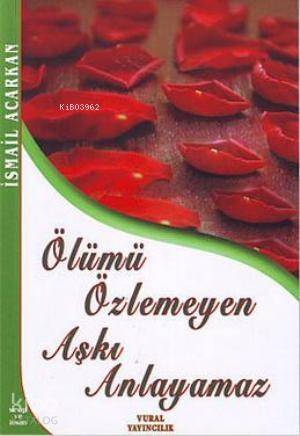 Ölümü Özlemeyen Aşkı Anlayamaz - 1