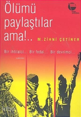 Ölümü Paylaştılar Ama!.. ;Bir İhtilalci.. Bir Fedai... Bir Devrimci... - 1