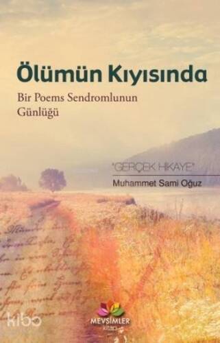 Ölümün Kıyısında; Bir Poems Sendromlunun Günlüğü - 1