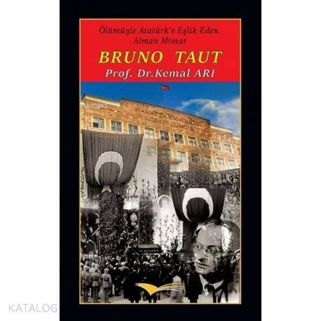 Ölümüyle Atatürk'e Eşlik Eden Alman Mimar Bruno Taut - 1