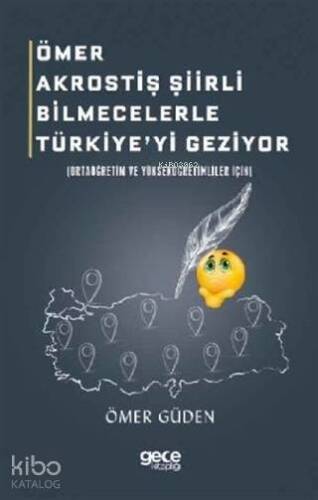 Ömer Akrostiş Şiirli Bilmecelerle Türkiye'yi Geziyor; Ortaöğretim ve Yükseköğretimliler İçin - 1