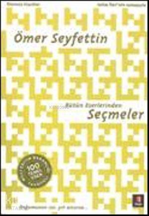 Ömer Seyfettin Bütün Eserlerinden Seçmeler - 1