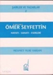 Ömer Seyfettin; Hayatı, Sanatı, Eserleri - 1