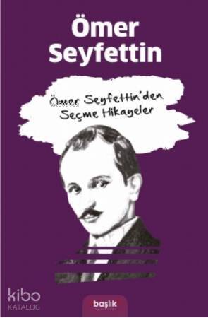 Ömer Seyfettin'den Seçme Hikayeler - 1