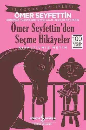 Ömer Seyfettin'den Seçme Hikayeler (Kısaltılmış Metin); 100 Temel Eser - 1