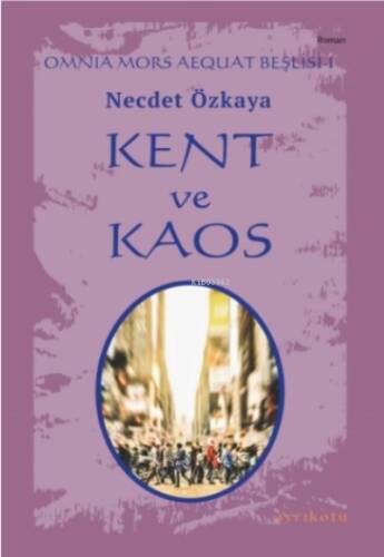 Omnia Mors Aequat Beşlisi-I;Kent Ve Kaos - 1