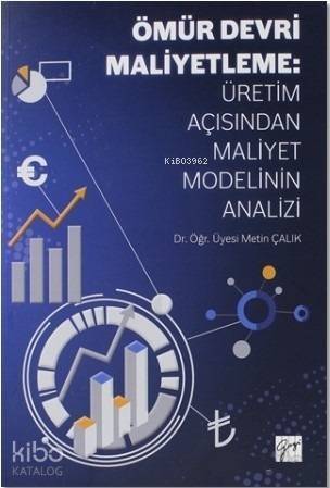 Ömür Devri Maliyetleme: Üretim Açısından Maliyet Modelinin Analizi - 1