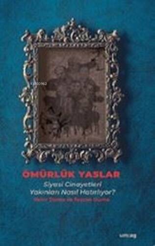 Ömürlük Yaslar - Siyasi Cinayetleri Yakınları Nasıl Hatırlıyor? - 1