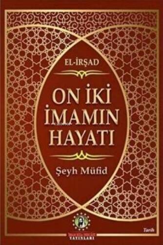 On İki İmam`ın Hayatı El-İrşad - 1