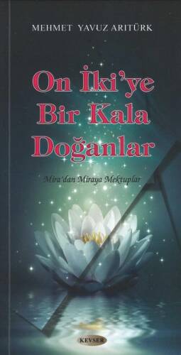 On İki'ye Bir Kala Doğanlar;Mira'dan Miraya Mektuplar - 1