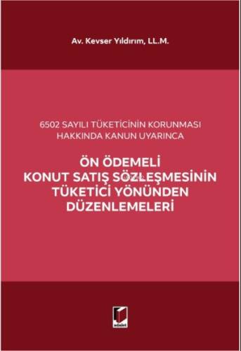 Ön Ödemeli Konut Satış Sözleşmesinin Tüketici Yönünden Düzenlemeleri;6502 Sayılı Tüketicinin Korunması Hakkında Kanun Uyarınca - 1