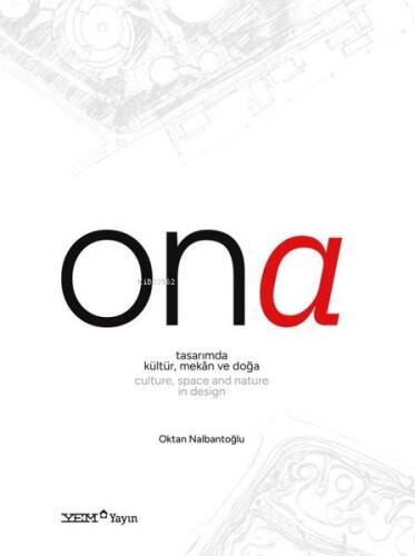 Ona - Tasarımda Kültür, Mekan ve Doğa - Culture, Space and Nature in Design - 1