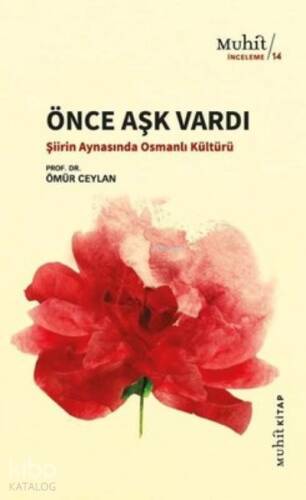 Önce Aşk Vardı ;Şiirin Aynasında Osmanlı Kültürü - 1