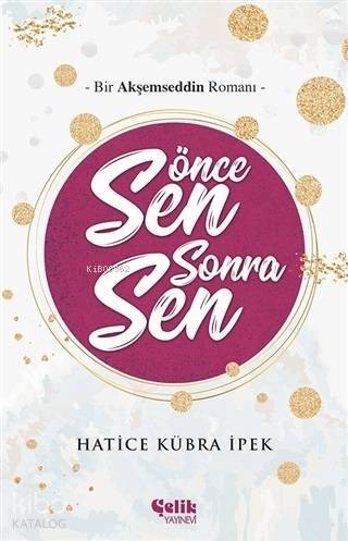 Önce Sen Sonra Sen; Bir Akşemseddin Romanı - 1