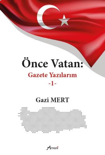 Önce Vatan ;Gazete Yazılarım - 1 - 1