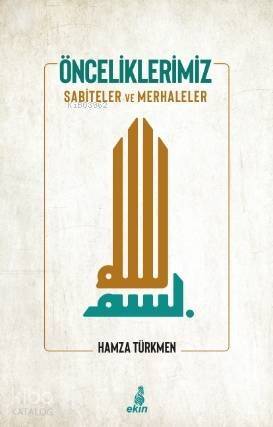 Önceliklerimiz; Sabiteler ve Merhaleler - 1