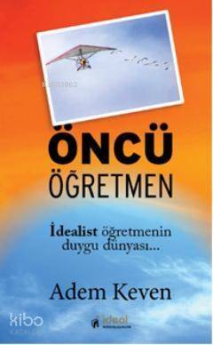 Öncü Öğretmen; İdealist öğretmenin duygu dünyası - 1