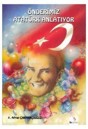 Önderimiz Atatürk Anlatıyor - 1