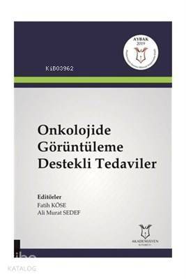 Onkolojide Görüntüleme Destekli Tedaviler ( Aybak 2019 Mart ) - 1