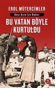 Onlar Bizim İçin Öldüler - Bu Vatan Böyle Kurtuldu - 1