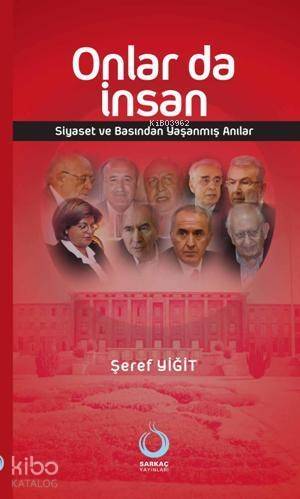 Onlar da İnsan; Siyaset ve Basından Yaşanmış Anılar - 1