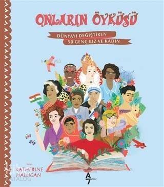 Onların Öyküsü; Dünyayı Değiştiren 50 Genç Kız ve Kadın - 1