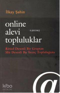 Online Alevi Topluluklar; Ritüel Desenli Bir Gruptan Mit Desenli Bir İnanç Topluluğuna - 1