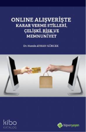 Online Alışverişte Karar Verme Stilleri, Çelişki, Risk ve Memnuniyet - 1