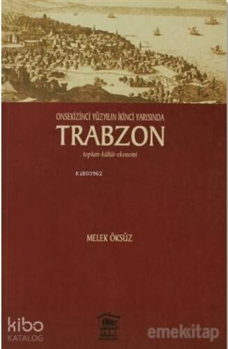 Onsekinci Yüzyılın İkinci Yarısında Trabzon; Toplum-Kültür-Ekonomi - 1