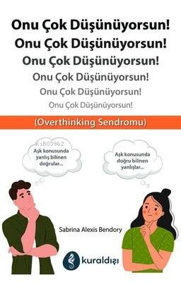 Onu Çok Düşünüyorsun!;Overthinking Sendromu - 1