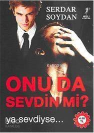 Onu da Sevdin mi?; Ya Sevdiyse... - 1