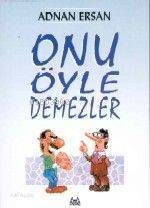 Onu Öyle Demezler - 1