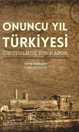 Onuncu Yıl Türkiyesi Unutulmuş Bir Rapor - 1