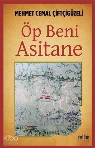 Öp Beni Asitane - 1